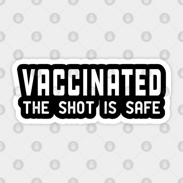 Vaccinated the shot is safe Sticker by KC Happy Shop